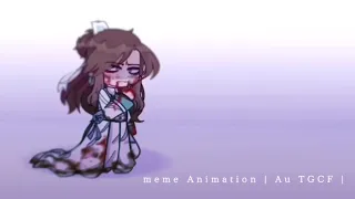 meme animation | Au TGCF | original [ Yuan hu ]