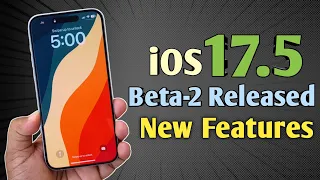 iOS 17.5 Beta 2 Released | What's New Features | iOS 17.5