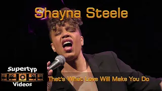 Shayna Steele - That's What Love Will Make You Do