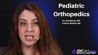 Pediatric Orthopedics | (MyEMCert) EMCert Module Mastery