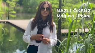 NAZLI ÖKSÜZ - Mağusa Limanı [Official Video]