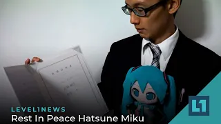 Level1 News May 6 2022: Rest In Peace Hatsune Miku