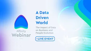 WEBINAR: A Data Driven World :: The impact of Data on Business and People Evolution