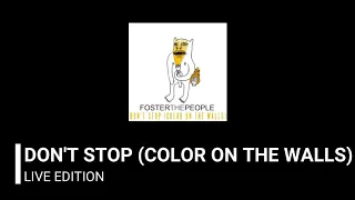 Foster The People - Don't Stop (Color on the Walls) (Live Edition)