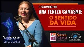 O Sentido da Vida | Ana Tereza Camasmie - 45° Semana Espírita de Feira de Santana | BA