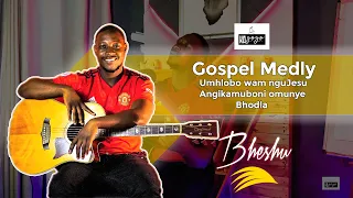 Bheshu  - Gospel Medly | Umhlobo wam, Angikamuboni Omunye, Bhodla