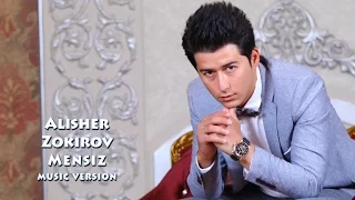 Alisher Zokirov - Mensiz | Алишер Зокиров - Менсиз (music version)