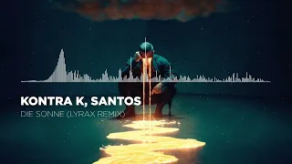 Kontra K, Santos - Die Sonne (Lyrax Remix)