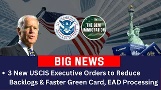 Big News: USCIS 3 New Executive Orders to Reduce Backlogs & Faster Green Card, EAD Processing