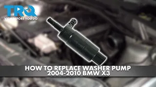 How to Replace Washer Pump 2004-2010 BMW X3