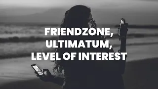 FRIENDZONE, Ultimatum & Level of Interest [Ex-Zurück, Trennung, Kontaktsperre, Flirten, Dating]