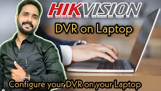 Hikvision DVR On Laptop or PC | Hik-Connect for PC | IVMS 4500 and IVMS 4200 configuration