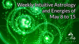 Weekly Intuitive Astrology and Energies of May 8 to 15 ~ Sun conj Uranus, Mercury in Taurus
