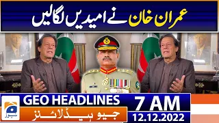 Geo News Headlines 7 AM - Imran Khan raised hopes - Army chief Asim Munir | 12th December 2022