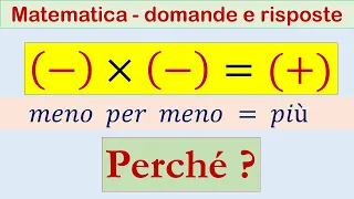 Matematica:  "meno x meno = più".  Perché ??