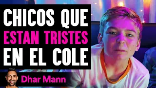 Chicos Que Estan Tristes En El Cole | Dhar Mann Studios