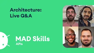 Architecture: Live Q&A - MAD Skills