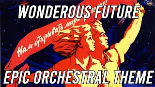 EPIC Soviet Orchestral Theme - Wonderous Future (Прекрасное далёко)