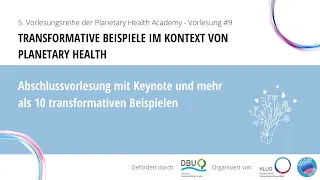 5. PHA #9 Transformative Beispiele im Kontext von Planetary Health