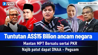 PANAS! Tuntutan AS$15 Bilion ancam negara | Mantan MPT Bersatu sertai PKR | Najib patut dapat DNAA