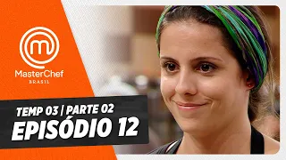 EPISÓDIO 12 - 2/5: REPESCAGEM | TEMP 03 HD | MASTERCHEF BRASIL