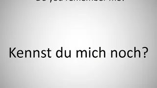 How to say Do you remember me? in German? (Kennst du mich noch?)