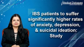 IBS patients to suffer significantly higher rates of anxiety, depression, & suicidal ideation: Study