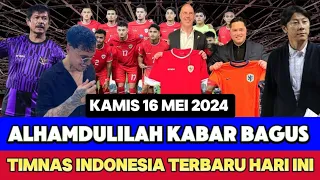 🔴 Berita Timnas Indonesia Hari Ini ~ KAMIS 16 MEI 2024 ~ Kabar Terkini Timnas Indonesia