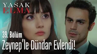 Zeynep'le Dündar evlendi! - Yasak Elma 39. Bölüm