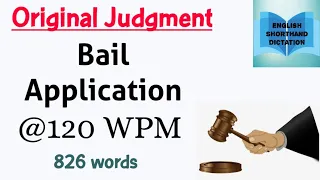 Bail Application | Original Judgment | Legal Shorthand Dictation | 826 words | 120 WPM