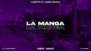 Alberto ft. Josef Bratan - La Manga (ANONIM REMIX)