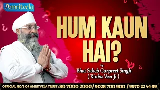 Hum Kaun Hain ? | Bhai Gurpreet Singh (Rinku Veer Ji) | Bombay Wale