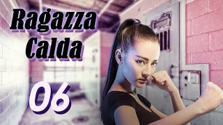 【ITA SUB】[EP 06] Ragazza Calda | Hot Girl  | 麻辣变形计 第一季 (Dilraba, Romanza, Azione)