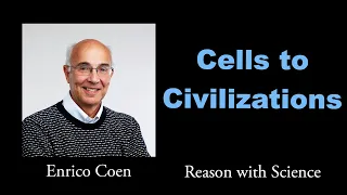 Cells to civilizations with Enrico Coen | Reason with Science | Evolution | Science | Culture