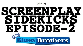 The Blues Brothers - Screenplay Sidekicks #2