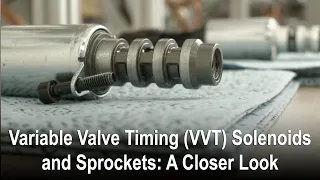 Standard® Variable Valve Timing (VVT) Solenoids and Sprockets: A Closer Look