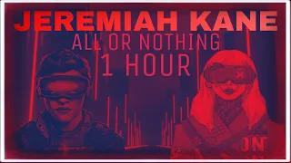 JEREMIAH KANE - ALL OR NOTHING - 1 Hour