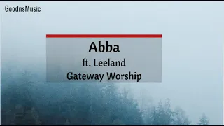 Abba (Lyrics) Feat Leeland| Gateway Worship