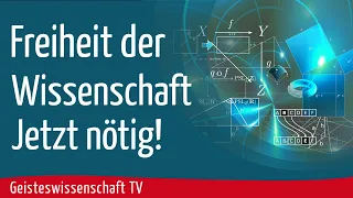 Geisteswissenschaft TV - Freiheit der Wissenschaft. Jetzt nötig!