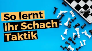 So lernt ihr Schach Taktik || Praktische Anleitung