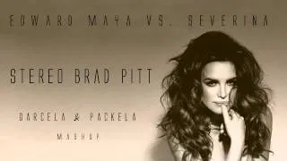 Edward Maya vs. Severina - Stereo Brad Pitt (Darcela & Packela Mashup)