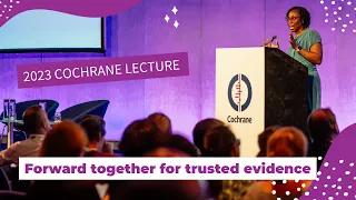 Forward together for trusted evidence: 2023 Cochrane Lecture