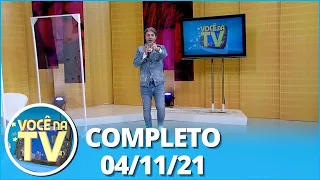 Você na TV (04/11/21) | Completo: mulher quer perdão por trair no início; homem procura irmão