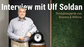 Interview mit Ulf Soldan | Alles über Bowers & Wilkins und die neue Serie 800 D4 Signature