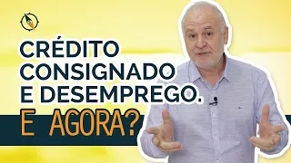 CONSIGNADO: conheça os riscos  em caso de DESEMPREGO!