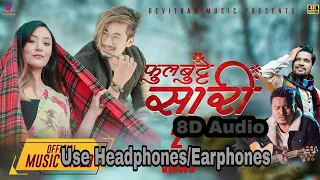 Phul Butte Sari - 🎧 8D Audio 🎧 | Marmik Lama | Rajan Raj Shiwakoti | Sona Limbu | Aanand Singh |