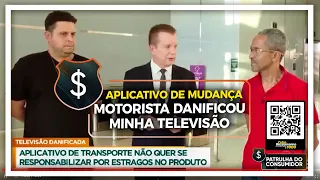 APLICATIVO DE MUDANÇA - MOTORISTA DANIFICOU MINHA TELEVISÃO