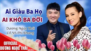 Ai Giàu Ba Họ Ai Khó Ba Đời - Dương Ngọc Thái Song Ca Cùng Cố NS Phi Nhung ♫ SONG CA HAY NỨC NỞ