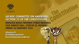 Amending Section 25 of the Constitution, KwaZulu Natal Public Hearing, 06 March 2020,