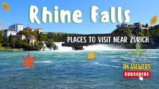 RHINE Falls | Places to visit near Zurich| Biggest waterfall in Europe 🇨🇭